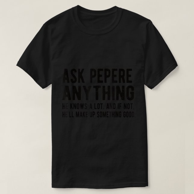 Mens Ask Pepere Anything Funny Pepere Grandpa T-Sh T-Shirt (Design Front)