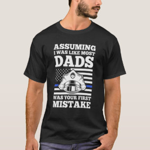 Mens assuming I was like most dads police officer T-Shirt