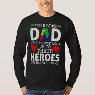 Mens Autism Dad Some People Look Up To Their Heroe T-Shirt