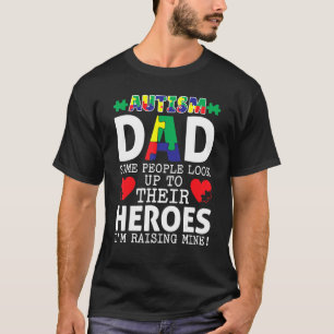 Mens Autism Dad Some People Look Up To Their Heroe T-Shirt