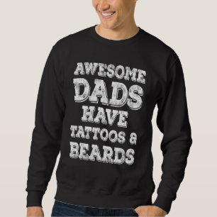 Mens Awesome Dads Have Tattoos And Beards Fathers Sweatshirt