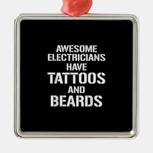 Mens Awesome Electricians Have Tattoos And Beards Metal Ornament