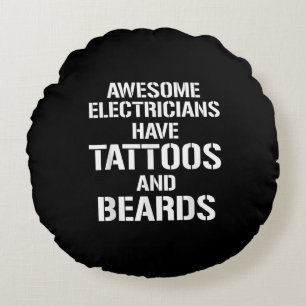 Mens Awesome Electricians Have Tattoos And Beards Round Cushion