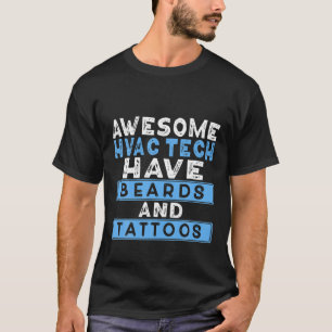 Mens Awesome HVAC Technician Have Beards And Tatto T-Shirt