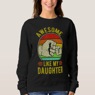 Mens AWESOME LIKE MY DAUGHTER  Father's Day Dad Jo Sweatshirt
