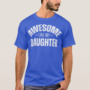 Mens Awesome Like My Daughter Gift Funny Father's T-Shirt