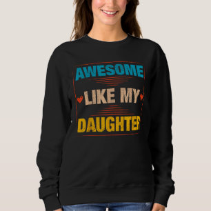 Mens Awesome Like My Daughter   Retro Dad Daddy Pa Sweatshirt