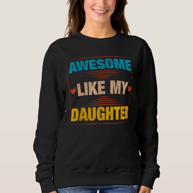 Mens Awesome Like My Daughter   Retro Dad Daddy Pa Sweatshirt (Front)