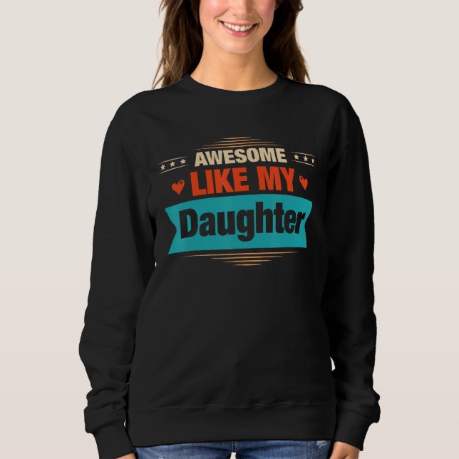 Mens Awesome Like My Daughter   Retro Dad Papa Sweatshirt (Front)