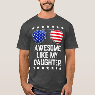 Mens Awesome Like My Daughter Sunglasses 4th of Ju T-Shirt
