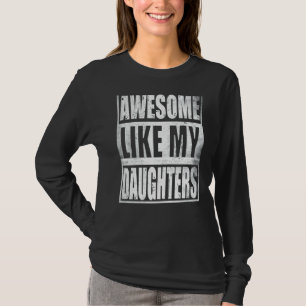 Mens Awesome Like My Daughters Father's Day Dad O T-Shirt