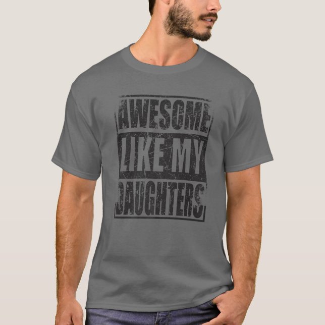 Mens Awesome Like My Daughters Father's Day Funny T-Shirt (Front)