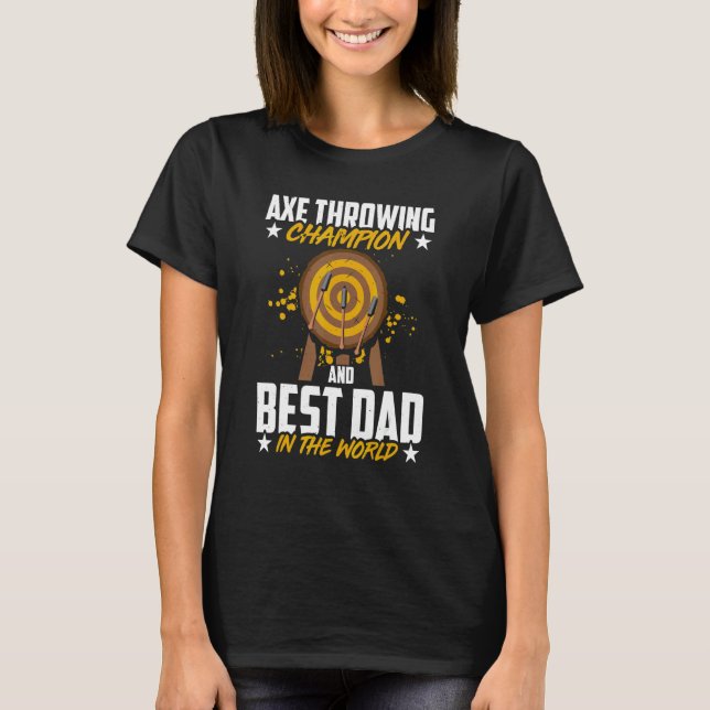 Mens Ax Throwing Champion And Best Dad In The Wor T-Shirt (Front)