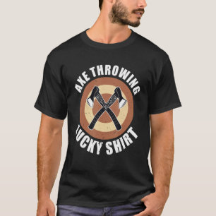 Mens Axe Thrower axe throwing lucky  Hatchet Axe T T-Shirt
