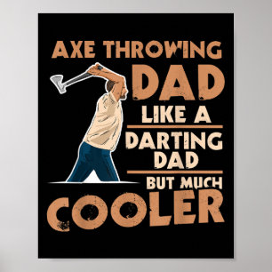 Mens Axe Throwing Quote For Your Axe Throwing Dad  Poster