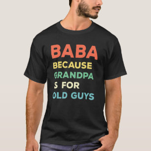Mens Baba Because Grandpa Is For Old Guys Vintage  T-Shirt