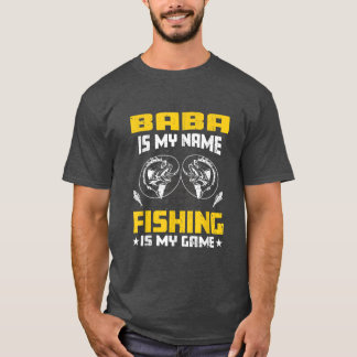Mens Baba Is My Name Fishing Game Outfit Men Papa T-Shirt