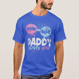 Mens Baby Shower Dad Pink Or Blue Daddy Loves You T-Shirt