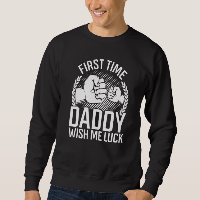 Mens Baby Shower Father Dad First Time Daddy Wish  Sweatshirt (Front)