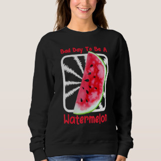 Mens Bad Day To Be A Watermelon Sweatshirt