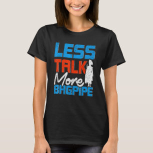 Mens Bagpipe Player Less Talk More Bagpipe Scottis T-Shirt