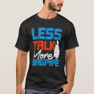 Mens Bagpipe Player Less Talk More Bagpipe Scottis T-Shirt