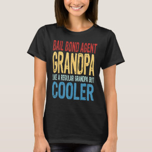Mens Bail Bond Agent Grandpa Like a Regular Grand T-Shirt