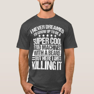 Mens Bald Machinist Beard Merch Funny Gifts For T-Shirt