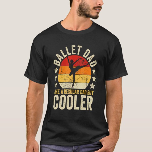 Mens Ballet Dad Like A Regular Dad But Cooler Fath T-Shirt (Front)