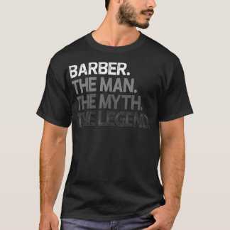 Mens Barber Gift Man Myth The Legend  T-Shirt