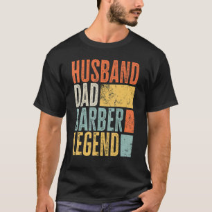 Mens Barber Husband Dad Legendary Hair Cutter Best T-Shirt