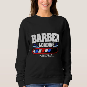 Mens Barber Loading Please Wait Hairdresser Hair Sweatshirt