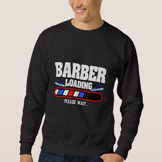 Mens  Barber Loading Please Wait Hairdresser Hair  Sweatshirt (Front)