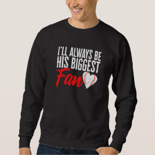 Mens Baseball Mum I'll Always Be His Biggest Fan Sweatshirt