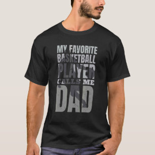 Mens Basketball Dad My Favourite Basketball Player T-Shirt
