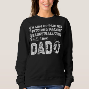 Mens Basketball Dad Part Time Warm Up Partner Ful Sweatshirt