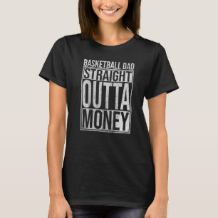 Mens Basketball Dad Straight Outta Money Basket P T-Shirt
