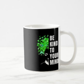 Mens Be Kind to Your Mind Mental Health Awareness Coffee Mug
