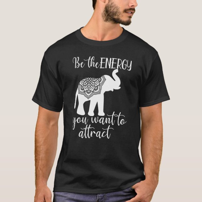 Mens Be The Energy You Want To Attract Mandala Ele T-Shirt (Front)