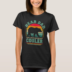 Mens Bear Dad Like A Regular Dad But Cooler Father T-Shirt
