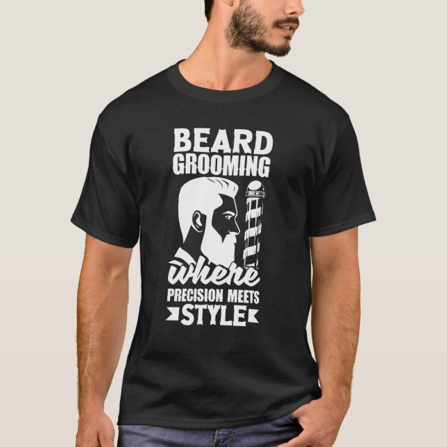 Mens Beard grooming Where precision meets style T-Shirt (Front)