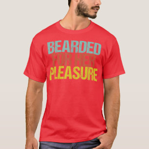 Mens Bearded For Her Pleasure Funny Beard Dad Sayi T-Shirt