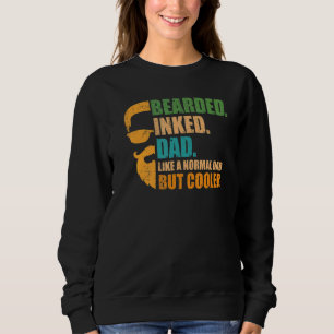 Mens Bearded Inked Dad Like A Normal Dad But Cool Sweatshirt