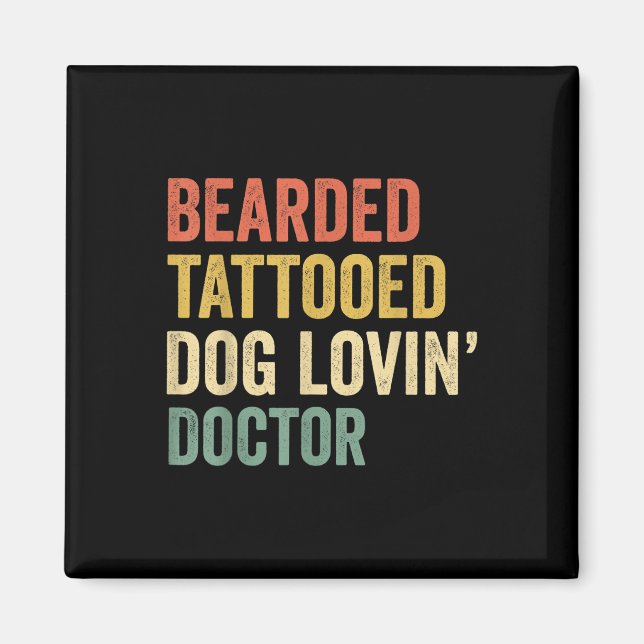 Mens Bearded Tattooed Dog Loving Doctor - Beard An Magnet (Front)