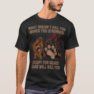 Mens Bears Will Kill You Shirt Funny Bear Hunting
