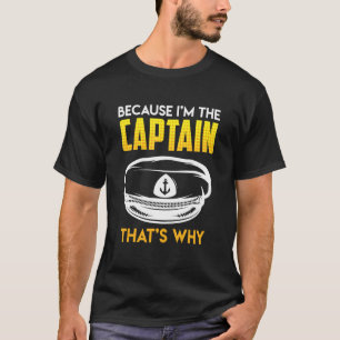 Mens Because I Am The Captain Therefore Sailor Ski T-Shirt