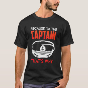 Mens Because I Am The Captain Therefore Sailor Ski T-Shirt