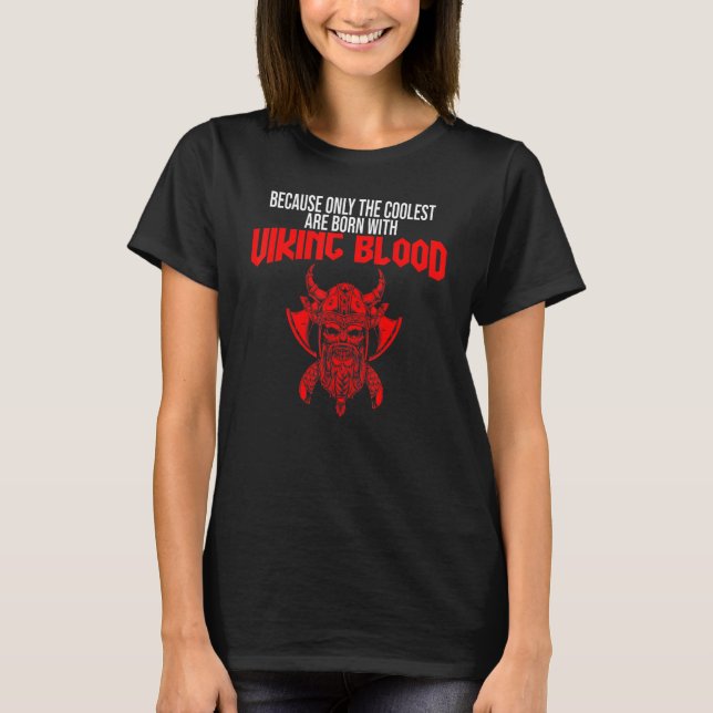 Mens because only the coolest are viking blood vik T-Shirt (Front)