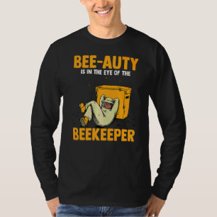 Mens Bee Auty Is In The Eye Of The Beekeeper Honey T-Shirt