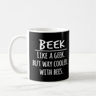 Mens BEEK Like A Geek But Way Cooler Funny Apiaris Coffee Mug